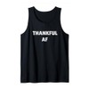 Thanksgiving Thankful AF Funny Slang Tank Top