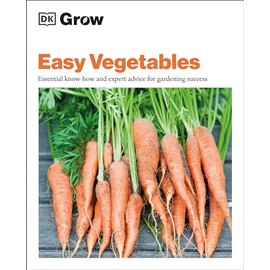 Grow Easy Vegetables: Essential Know-how and Expert Advice for Gardening Success