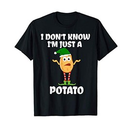 I Don't Know I'm Just a Potato Funny Christmas Holiday Shirt T-Shirt