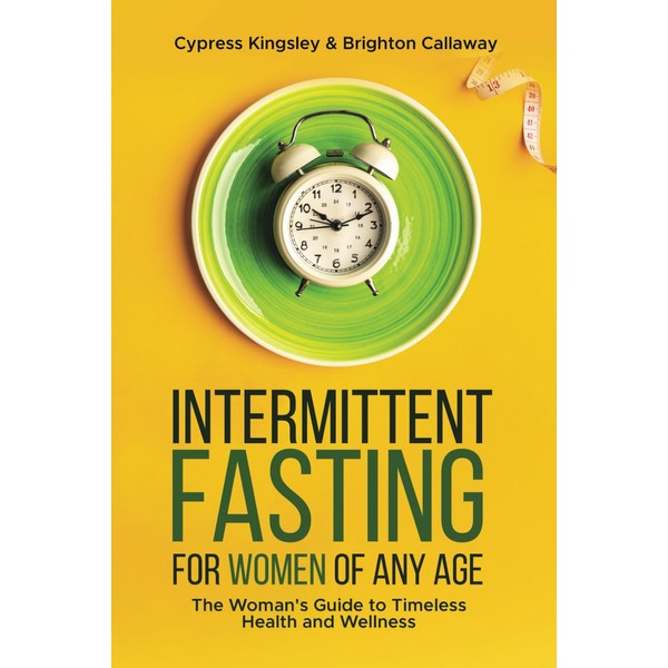 Intermittent Fasting for Women of Any Age: The Woman's Guide