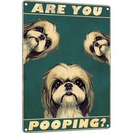TopPacific Metal Sign Shih Tzu Are You Pooping Sign Vintage Funny Sign Retro Aluminum Tin Signs for Home Farm Garden Bar Bathroom Kitchen 12x8 Inches(173)
