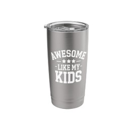Kids Awesome Like My Kids Funny Family Matching Gift Stainless Steel Insulated Tumbler