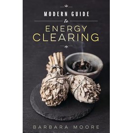 Modern Guide to Energy Clearing