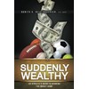 Suddenly Wealthy: An Athlete's Guide to Winning the Money Game