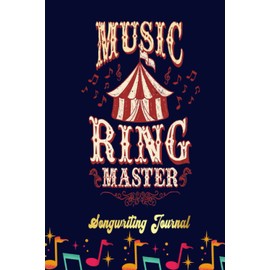 Music Ringmaster Music Teacher Teacher Songwriting Journal: Songwriter's Journal Blank Sheet Music (Diary, Notebook), Book Music Gifts For Women Men Kid Teen - 100 Pages 6x9 in