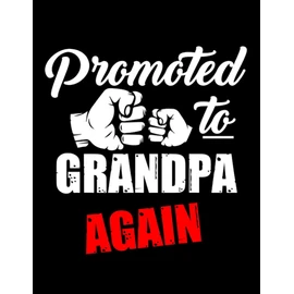 Baby Promoted To Grandpa Again Baby Announcement Notebook: 110 Pages, 8.5 x 11