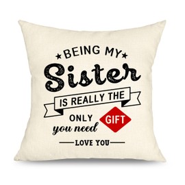 Funny Sister Gifts from Sister Cushion Cover, Sister Birthday Present Ideas Being My Sister is The Only Gift You Need Pillowcase for Sister Decoration Christmas Wedding Gift 45x45 cm (Being My Sister)