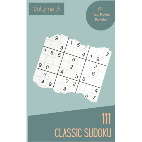 Oh! 111 Top Rated Classic Sudoku Puzzles Volume 3: A