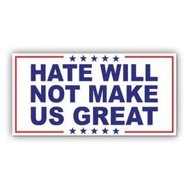 Magnet Sticker Hate Will Not Make US Great Magnetic, Funny Anti, Human Rights, Protest Feminist Activist No Kings White for Bumper, Refrigerator, Car, Truck 7.5x3.75in