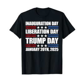 January 20, 2025 Inauguration Day, Liberation Day, Trump Day T-Shirt