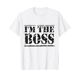 I'm the boss T-Shirt T-Shirt