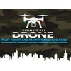 Ultimate UAS Drone Pilot: Flight and Maintenance Log Book