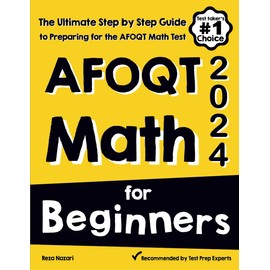 AFOQT Math for Beginners: The Ultimate Step by Step Guide to Preparing for the AFOQT Math Test