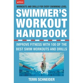 The Swimmer's Workout Handbook: Improve Fitness with 100 Swim Workouts and Drills