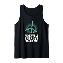 Renewable Energy? I'm A Big Fan! Tank Top
