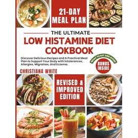 The Low Histamine Diet Cookbook: Discover delicious recipes and a practical meal plan to support your body with intolerances, allergies, migraines, and eczema.