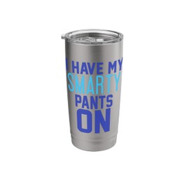 Trendy Graphic I Have My Smarty Pants On Stainless Steel Insulated Tumbler