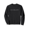 I'm A Delight Sweatshirt