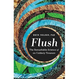 Flush: The Remarkable Science of an Unlikely Treasure