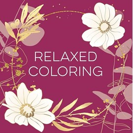 Relaxed Coloring (Each Coloring Page Is Paired With a Soothing Quotation Quotation or Saying to Reflect on as You Color) (Keepsake Coloring Books)