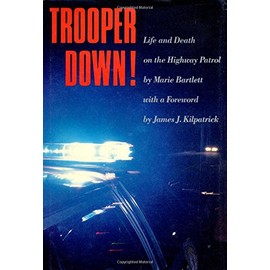 Trooper Down!: Life and Death on the Highway Patrol