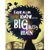 Edgar Allan Know and his Big Busy Brain