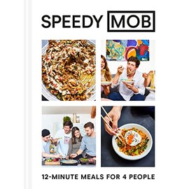 Speedy MOB: A 12-minute meal cookbook from the founder of the best-selling MOB Kitchen