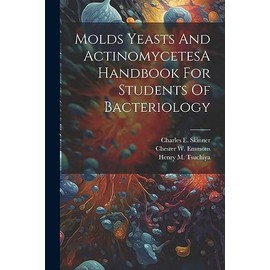 Molds Yeasts And ActinomycetesA Handbook For Students Of Bacteriology
