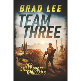 Team Three: Der stille Profi Thriller 3