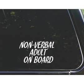 Non-Verbal Adult On Board - for Cars Funny Car Vinyl Bumper Sticker Window Decal |White | 5.75" Inch
