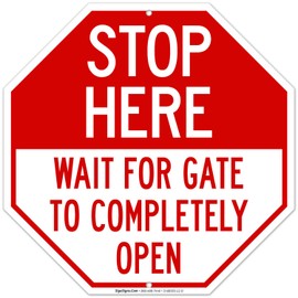 Stop Here Wait for Gate to Completely Open Sign, 12x12 Inches, Rust Free .040 Aluminum, Fade Resistant, Made in USA