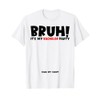 Bruh It’s My Bachelor Party Sign My Shirt Funny Groom
