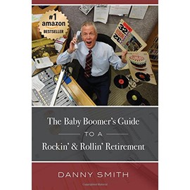 The Baby Boomer's Guide To A Rockin' & Rollin' Retirement