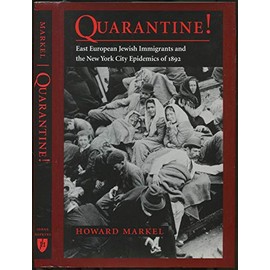 Quarantine!: East European Jewish Immigrants and the New York City Epidemics of 1892