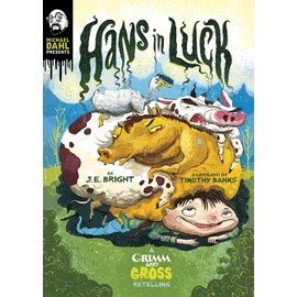 Hans in Luck: A Grimm and Gross Retelling