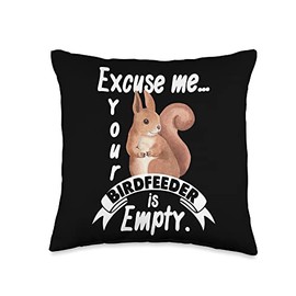Excuse Me Your Bird Feeder Is Empty - Squirrel Lover Throw Pillow