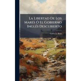 La Libertad De Los Mares Ã" El Gobierno InglÃ(c)s Descubierto