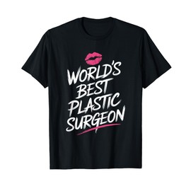 World'S Best Plastic Surgeon, Plastic Surgery Doctor T-Shirt