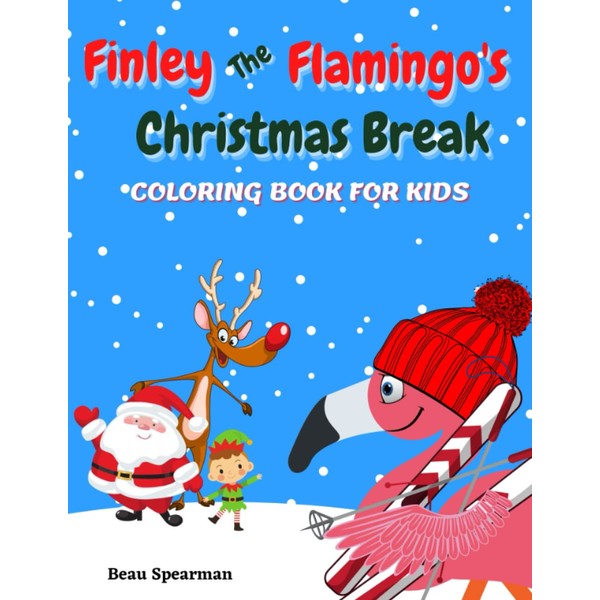 Finley The Flamingo's Christmas Break Coloring Book: Ages 4 -