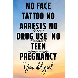No face tattoo No arrests No drug use No teen pregnancy You did good :Perfect gift for Mother,happy mother’s day|mother s day gifts|mothers day gift ideas|funny mother s day gifts: mother day gifts