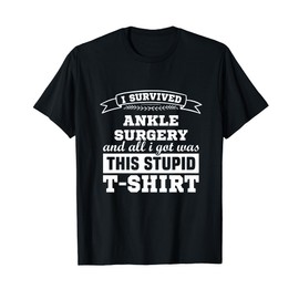 Ankle Surgery Patients Rehab Recovery Get Well Soon T-Shirt