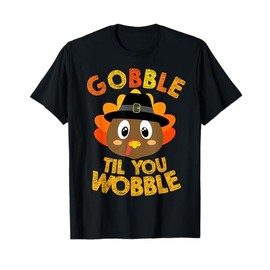 Gobble Til You Wobble Shirt Baby Outfit Toddler Thanksgiving T-Shirt