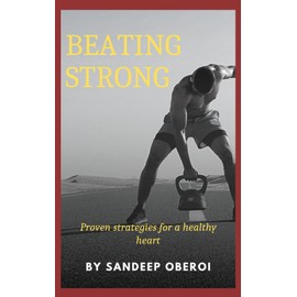Beating Strong: Unlock the Secrets to a Stronger Heart: Simple Steps for a Healthier, Happier Life