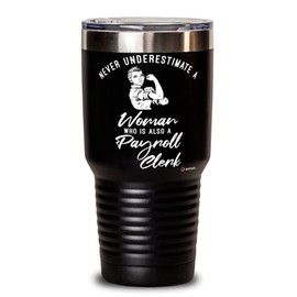 ODTGIFTS Payroll Clerk Tumbler Never Underestimate A Woman Who Is Also A Payroll Clerk 30oz Stainless Steel Black