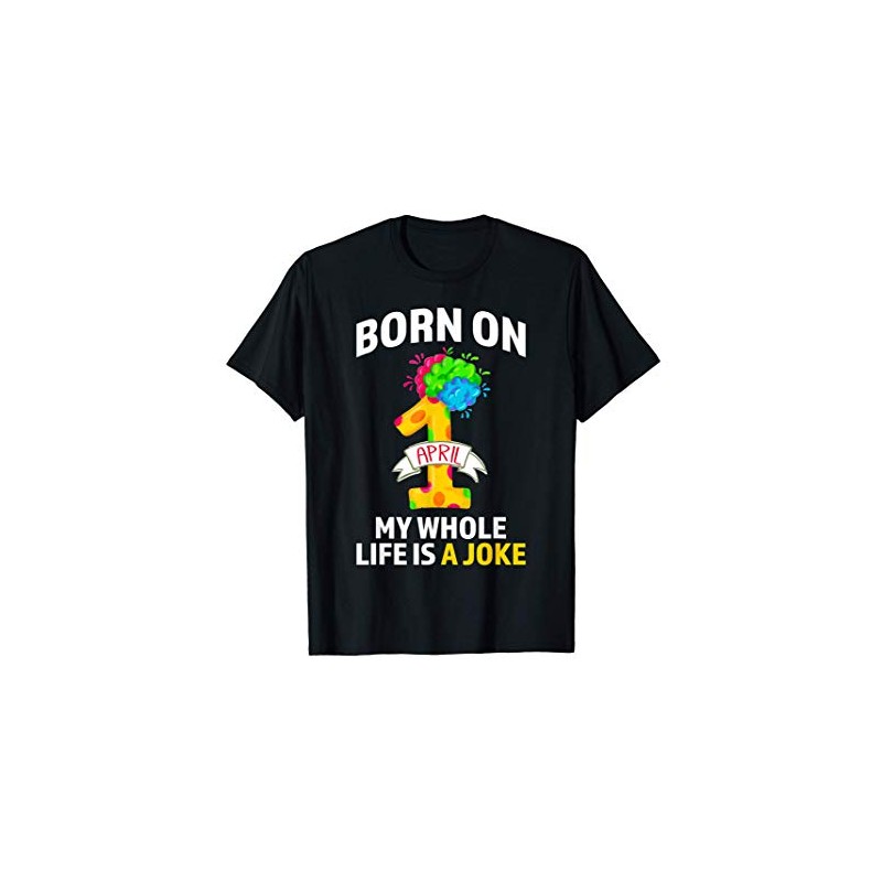 April Fool's Day - Funny Born on April 1st T-Shirt