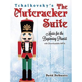 Tchaikovsky's The Nutcracker Suite: Music for the Beginning Pianist with Downloadable MP3s (Dover Classical Piano Music For Beginners)