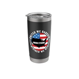 Union Worker / United We Bargain Divided We Beg / Support Stainless Steel Insulated Tumbler