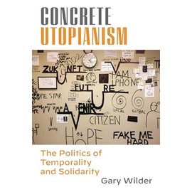 Concrete Utopianism: The Politics of Temporality and Solidarity