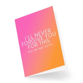 Funny Leaving Cards | I'll Never Forgive You For This Yes I'm That Petty Card Leaving Work Office Travelling New Job Colleague Work CBH1112
