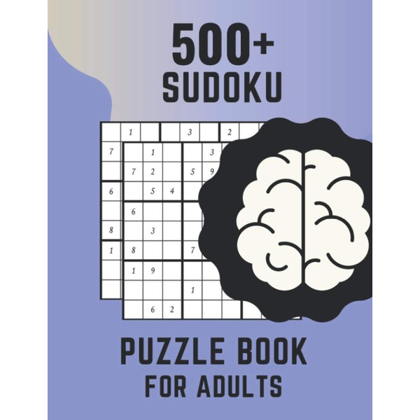 500+ Sudoku Puzzle Book For Adults: Sudoku Brain Game ,